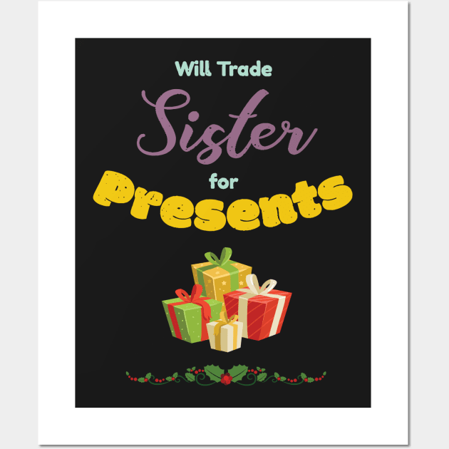 Will Trade Sister For Presents Funny Gift Wall Art by GDLife